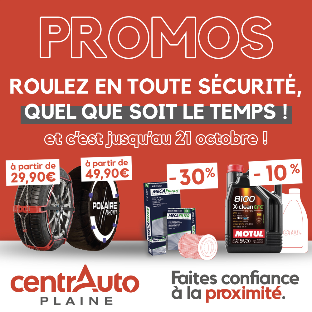 PROMOS AUTOMNE HIVER JUSQU'AU 21 OCTOBRE CHEZ CENTR'AUTO PLAINE PROMOS AUTOMNE HIVER JUSQU'AU 21 OCTOBRE CHEZ CENTR'AUTO PLAINE